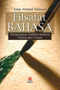 Filsafat bahasa : mengungkap hakikat bahasa, makna dan tanda