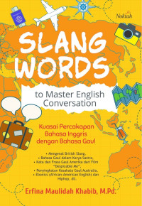 Slang words to master english conversation : kuasai percakapan bahasa inggris dengan bahasa gaul