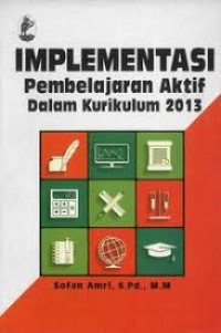 Implementasi pembelajaran aktif dalam kurikulum 2013