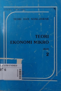 Teori ekonomi mikro jilid 2 : teori dan soal-jawab