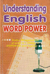 Understanding english word power : realise the relationships of words in a sentence to empower your language