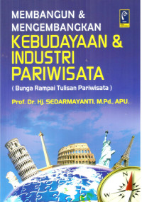 Membangun dan Mengembangkan Kebudayaan dan Industri Pariwisata