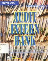Audit intern bank : suatu penelaahan serta petunjuk pelaksanaannya mengacu pada standar pelaksanaan audit intern bank (SPFAIB) buku 2