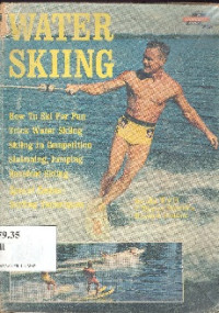 Water skiing : how to ski for fin trick water skiing in competition slaloming jumping barefoot skiing