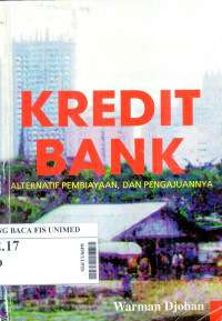 Kredit bank : alternatif pembiayaan, dan pengajuannya