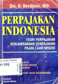Perpajakan Indonesia : teori perpajakan kebijaksanaan perpajakan pajak luar negeri