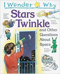 I wonder why : stars twinkle and other questions about space