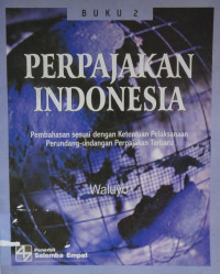 Perpajakan Indonesia : pembahasan sesuai dengan ketentuan pelaksanaan perundang-undangan perpajakan terbaru buku 2