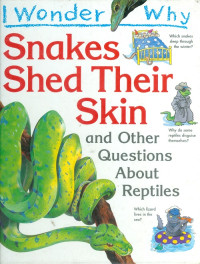 I wonder why : snakes shed their skin and other questions about reptiles