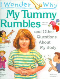 I wonder why : my tummy rumbles and other questions about my body