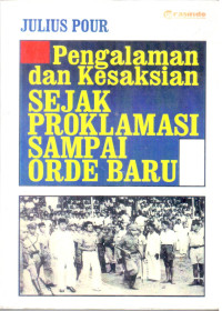 Pengalaman dan Kesaksian Sejak Proklamasi Sampai Orde Baru