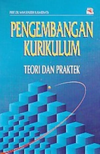 Pengembangan kurikulum : teori dan praktek