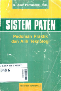 Sistem paten : pedoman praktik dan alih teknologi