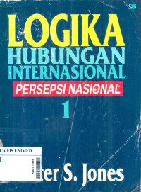 Logika hubungan internasional : persepsi nasional 1