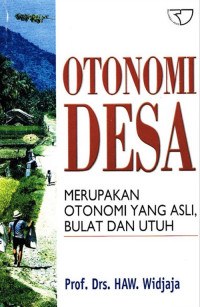 Otonomi desa : Merupakan otonomi yang asli, bulat dan utuh