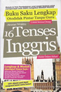 Aturan waktu 16 tenses Inggris mahir dalam sehari : buku saku lengkap otodidak pintar tanpa guru untuk semua orang