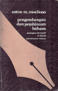 Pengembangan dan pembinaan bahasa : ancangan alternatif di dalam perencanaan bahasa