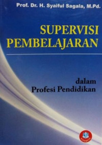 Supervisi pembelajaran dalam profesi pendidikan: Membantu mengatasi kesulitan guru memberikan layanan belajar yang bermutu