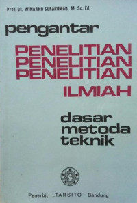 Pengantar penelitian ilmiah : dasar, metode dan teknik