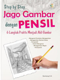 Step by step jago gambar dengan pensil : 6 langkah praktis menjadi ahli gambar