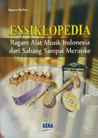 Ensiklopedia ragam alat musik Indonesia dar sabang sampai marauke