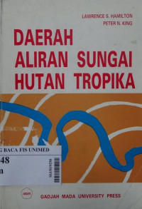 Daerah aliran sungai hutan tropika : tanggapan hidrologi dan tanah terhadap penggunaan atau konversi