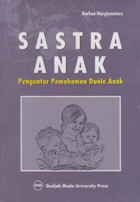 Sastra anak : pengantar pemahaman dunia anak
