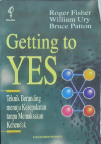 Getting to yes : teknik berunding menuju kesepakatan tanpa memaksakan kehendak