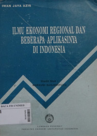 Ilmu ekonomi regional dan beberapa aplikasinya di Indonesia