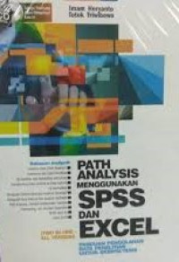 Path analysis menggunakan SPSS dan excel : (two in one all version) panduan pengolahan data penelitian untuk skripsi/tesis