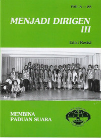 Menjadi dirigen III membina paduan suara dilengkapi dengan ilustrasi dan latihan