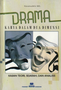 Drama karya dalam dua dimensi : kajian teori, sejarah dan analisis