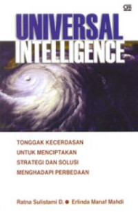 Universal intelligence : tonggak kecerdasan untuk menciptakan strategi dan solusi menghadapi perbedaan