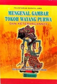 Mengenal gambar tokoh wayang Purwa dan keterangannya : untuk pelajar, Mahasiswa dan umum