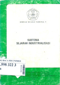 Seminar sejarah nasional v : Subtema sejarah industrialisasi