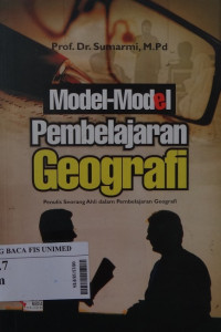 Model-model pembelajaran geografi : penulis seorang ahli dalam pembelajaran geografi