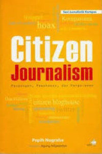 Citizen Journalism : pandangan, pemahaman, dan pengalaman