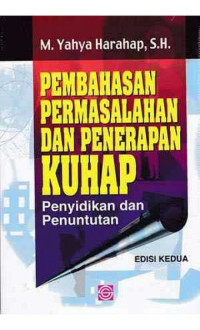 Pembahasan permasalahan dan penerapan KUHAP : penyidikan dan penuntutan