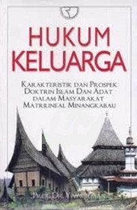 Hukum keluarga: karakteristik dan prospek doktrin islam dan adat dalam masyarakat matrilineal Minangkabau