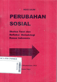 Perubahan sosial : Sketsa teori dan refleksi metodologi kasus Indonesia