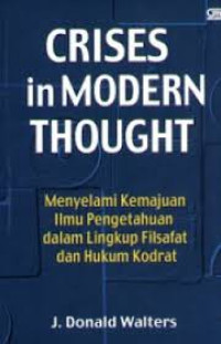 Crises in modern thought : menyelami kemajuan ilmu pengetahuan dalam lingkup filsafat dan hukum kodrat