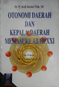 Otonomi daerah dan kepala daerah memasuki abad XXI