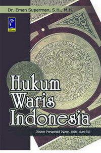 Hukum waris Indonesia : dalam perspektif islam, adat, dan BW