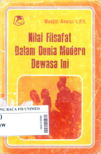 Nilai filsafat dalam dunia modern dewasa ini : suatu pengantar tentang filsafat umum