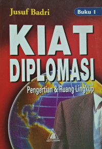 Kiat diplomasi : pengertian dan ruang lingkup buku 1