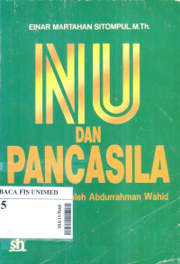 NU dan pancasila : sejarah dan peranan NU dalam perjuangan umat islam di Indonesia dalam rangka penerimaan pancasila sebagai satu-satunya asas