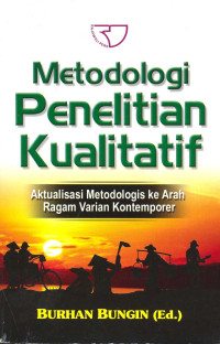 Metodologi penelitian kualitatif  : aktualisasi metodologis ke arah ragam varian kontemporer