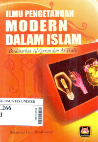 Ilmu pengetahuan modern dalam islam : berdasarkan al-qur'an dan al-hadis