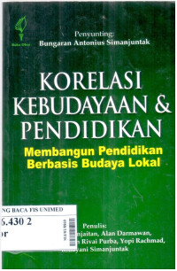 Korelasi kebudayaan & pendidikan : membangun pendidikan berbasis budaya lokal