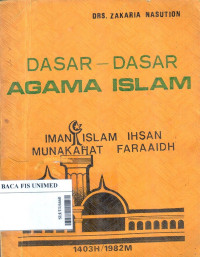 Dasar-dasar agama islam : Iman islam ihsan munakahat faraaidh